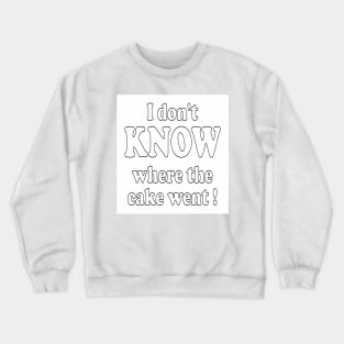 The Disappearing Cake Crewneck Sweatshirt